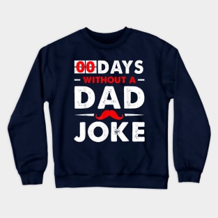 0 Days Without A Dad Joke Crewneck Sweatshirt